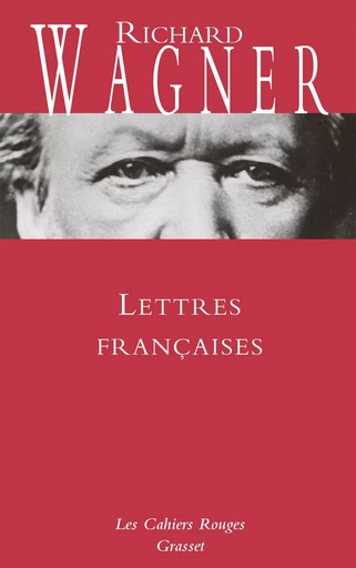 Lettres françaises - Nte - Richard Wagner - GRASSET