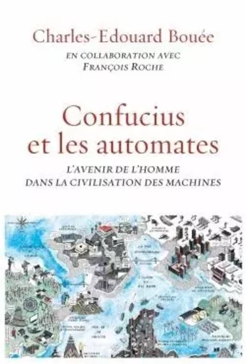 CONFUCIUS ET LES AUTOMATES - François Roche, Charles-Edouard Bouée - GRASSET