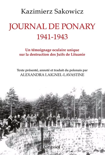 Journal de Ponary 1941-1943 - Kazimierz Sakowicz, Alexandra LAIGNEL-LAVASTINE - GRASSET