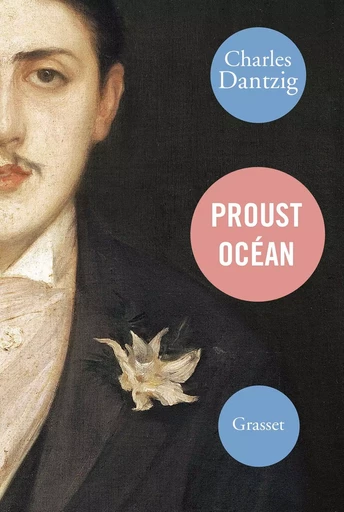 Proust Océan - Charles Dantzig - GRASSET