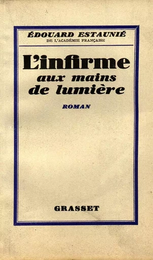 L'infirme aux mains de lumière - Edouard Estaunie - GRASSET