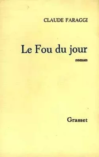 Le fou du jour - Claude Faraggi - GRASSET