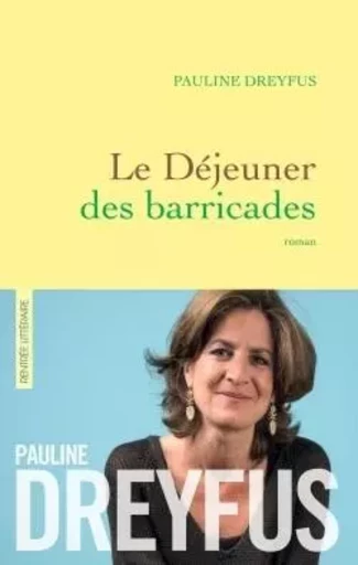 Le déjeuner des barricades - Pauline Dreyfus - GRASSET