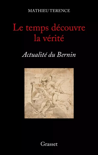 Le temps découvre la vérité - Mathieu Terence - GRASSET