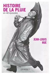 Histoire de la pluie en quarante épisodes