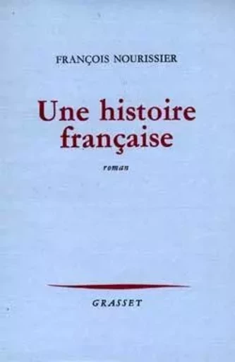 Une histoire française - François Nourissier - GRASSET