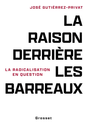 La raison derrière les barreaux - José Gutierrez-Privat - GRASSET