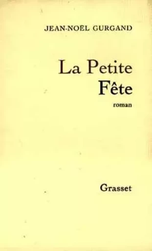 La petite fête - Jean-Noël Gurgand - GRASSET