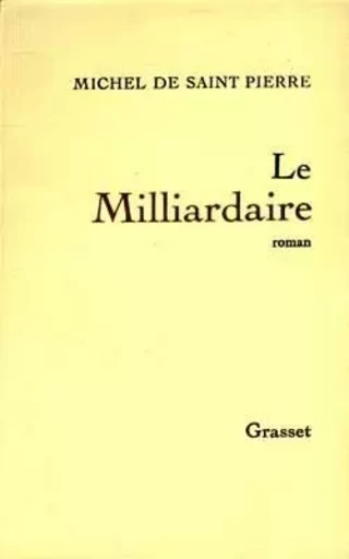 Le milliardaire - Michel de Saint-Pierre - GRASSET