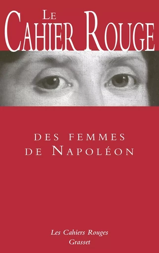 Le cahier rouge des femmes de Napoléon -  Collectif - GRASSET