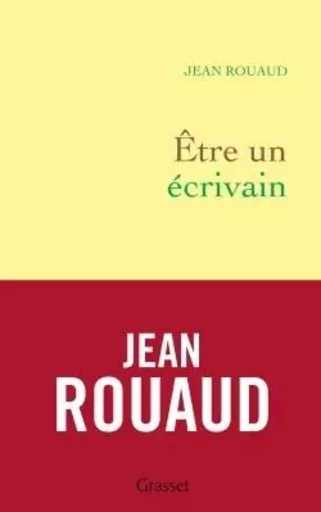 Etre un écrivain - Jean Rouaud - GRASSET