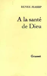 À la santé de Dieu