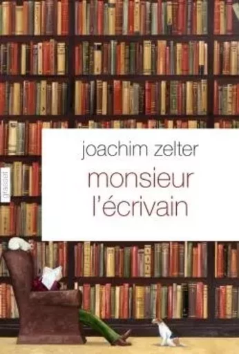 Monsieur l'écrivain - Joachim Zelter - GRASSET