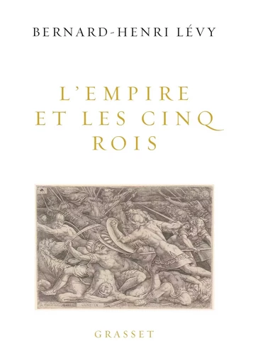 L'Empire et les cinq rois - Bernard-Henri Lévy - GRASSET