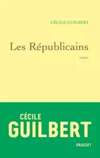 Les Républicains - Cécile Guilbert - GRASSET