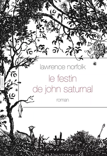 Le Festin de John Saturnal - Lawrence Norfolk - GRASSET