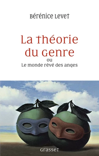 La théorie du genre ou Le monde rêvé des anges - Bérénice Levet - GRASSET