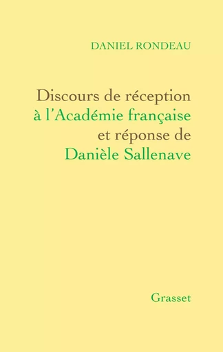 Discours de réception à l'Académie française Et réponse de Danièle Sallenave - Daniel Rondeau - GRASSET