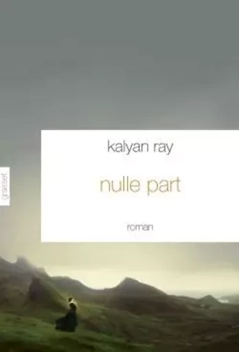 Nulle part - Kalyan Ray - GRASSET