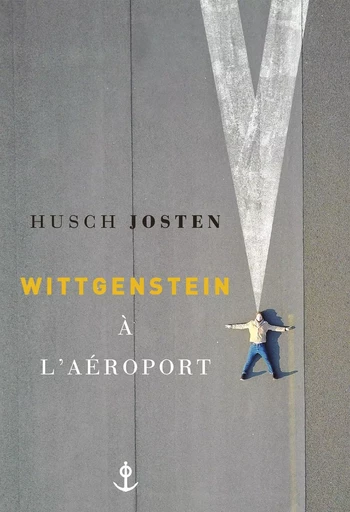 Wittgenstein à l'aéroport - Husch Josten - GRASSET