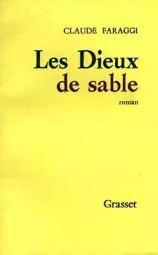 Les dieux de sable - Claude Faraggi - GRASSET