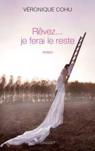 REVEZ... JE FERAI LE RESTE - Véronique Cohu - GRASSET