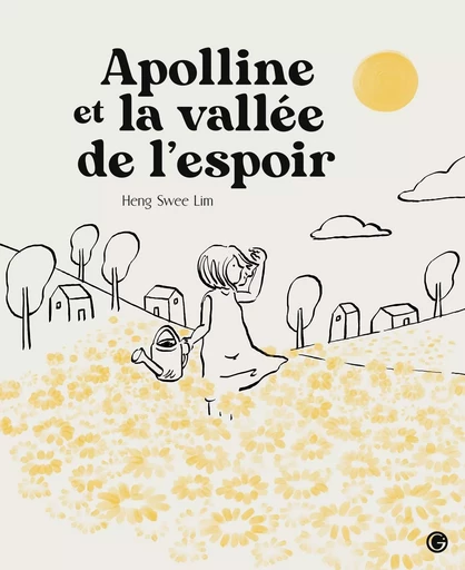 Apolline et la vallée de l'espoir - Heng Swee Lim - GRASSET JEUNESS