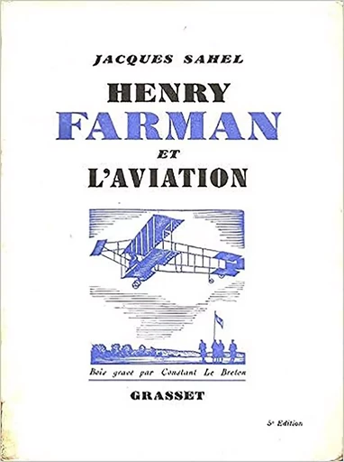 Henry Farman et l'aviation - Jacques Sahel - GRASSET