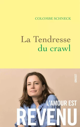 La tendresse du crawl - Colombe Schneck - GRASSET