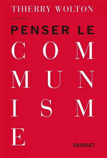 Penser le communisme - Thierry Wolton - GRASSET