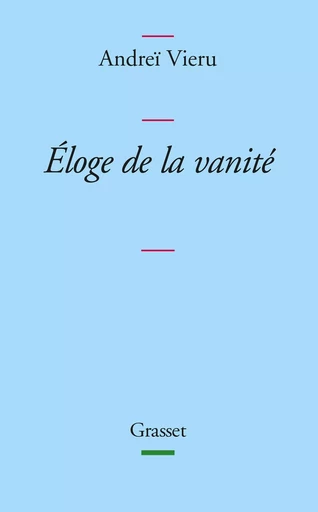 Eloge de la vanité - Andreï Vieru - GRASSET