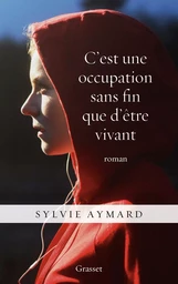 C'est une occupation sans fin que d'être vivant