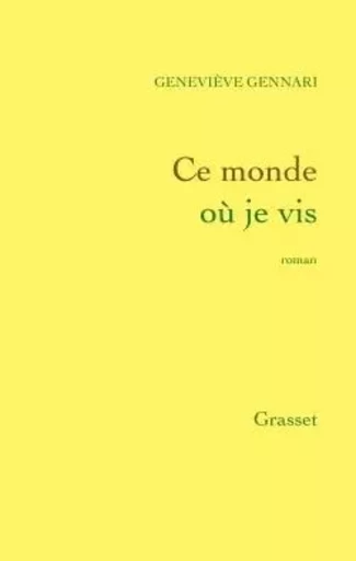 Ce monde où je vis - Geneviève Gennari - GRASSET