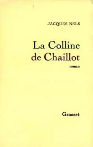 La colline de Chaillot - Jacques Nels - GRASSET