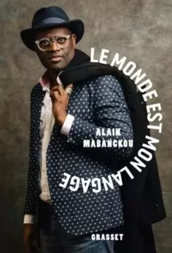 Le monde est mon langage - Alain MABANCKOU - GRASSET