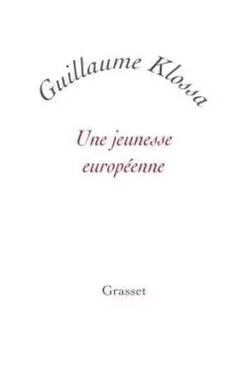 UNE JEUNESSE EUROPEENNE - Guillaume Klossa - GRASSET