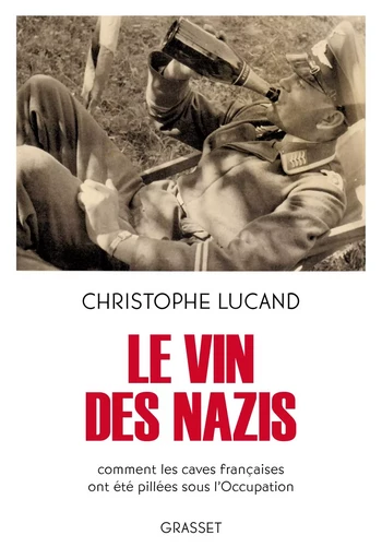 Le vin des nazis - Christophe Lucand - GRASSET