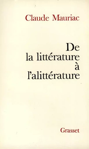 De la littérature à l'alittérature - Claude Mauriac - GRASSET