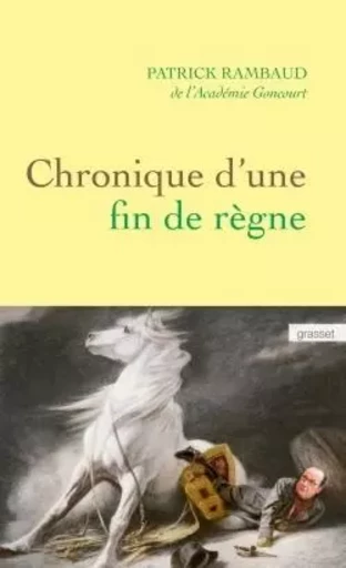 Chronique d'une fin de règne - Patrick Rambaud - GRASSET