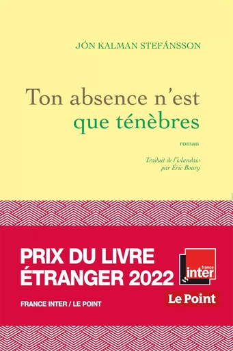 Ton absence n'est que ténèbres - Jón Kalman Stefánsson - GRASSET