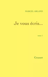 Je vous écris...Tome 1