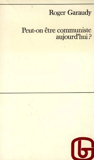 Peut-on être communiste aujourd'hui - Roger Garaudy - GRASSET