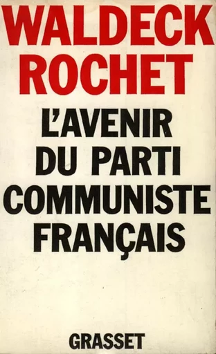 L'avenir du parti communiste français - Waldeck Rochet - GRASSET