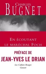 EN ECOUTANT LE MARECHAL FOCH