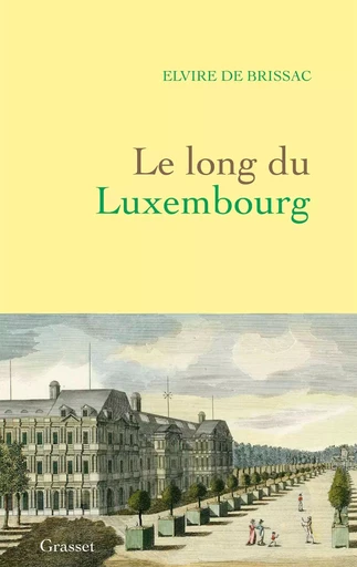 Le long du Luxembourg - Elvire deBrissac - GRASSET