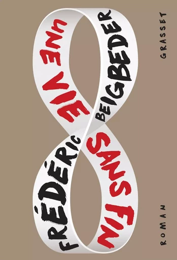 Une vie sans fin - Frédéric Beigbeder - GRASSET