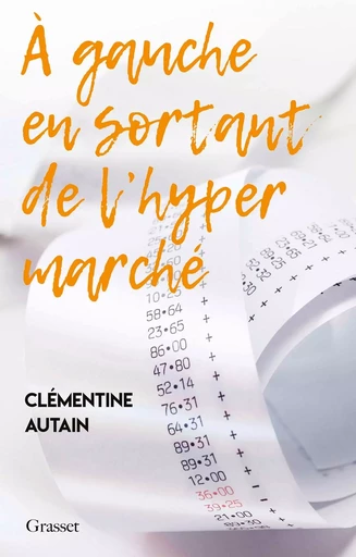 A gauche en sortant de l'hyper marché - Clémentine Autain - GRASSET