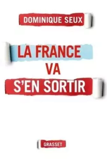 La France va s'en sortir - Dominique Seux - GRASSET