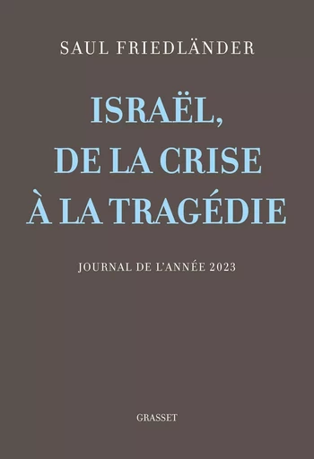 Israël, de la crise à la tragédie - Saul Friedländer - GRASSET