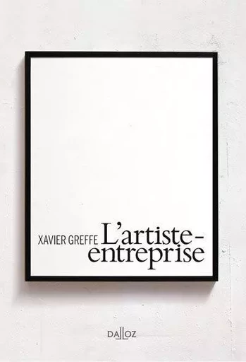 L'artiste-entreprise - Xavier Greffe - Groupe Lefebvre Dalloz